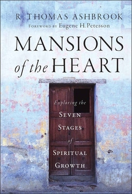 Mansions of the Heart: Exploring the Seven Stages of Spiritual Growth by Ashbrook, R. Thomas