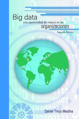 Big data, una oportunidad de mejora en las organizaciones by Trejo Medina, Daniel