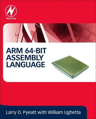 Arm 64-Bit Assembly Language by Pyeatt, Larry D.