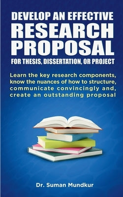 Develop an Effective Research Proposal by Mundkur, Suman