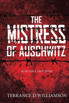 The Mistress of Auschwitz Paperback Terrance Williamson