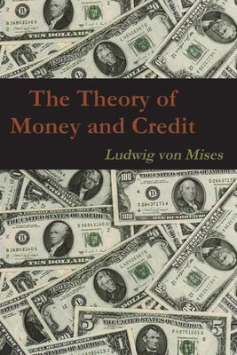 The Theory of Money and Credit by Ludwig Von Mises