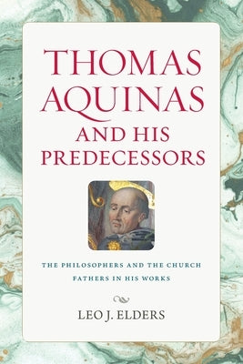 Thomas Aquinas and His Predecessors Paperback Catholic University of America Press