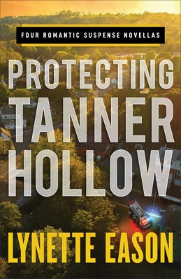 Protecting Tanner Hollow: Four Romantic Suspense Novellas Paperback Fleming H. Revell Company
