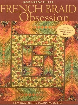 French Braid Obsession-Print-On-Demand-Edition: New Ideas for the Imaginative Quilter by Miller, Jane Hardy