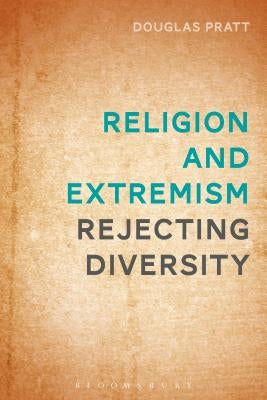 Religion and Extremism: Rejecting Diversity by Pratt, Douglas