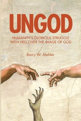 Ungod by Mahler, Barry W.