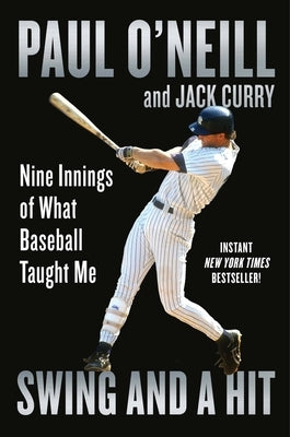 Swing and a Hit: Nine Innings of What Baseball Taught Me by O'Neill, Paul