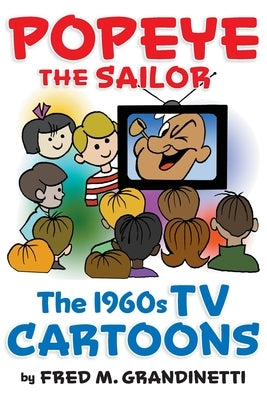 Popeye the Sailor: The 1960s TV Cartoons Paperback BearManor Media