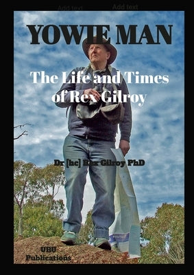 Yowie Man - The Life and Times of Rex Gilroy. by Gilroy, Rex