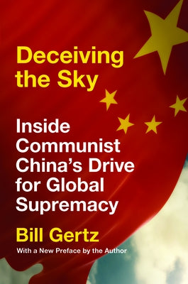 Deceiving the Sky: Inside Communist China's Drive for Global Supremacy Paperback Encounter Books