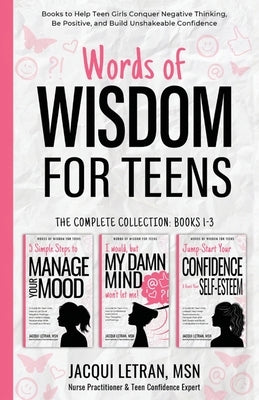 Words of Wisdom for Teens (The Complete Collection, Books 1-3): Books to Help Teen Girls Conquer Negative Thinking, Be Positive, and Live with Confide Paperback Healed Mind, LLC