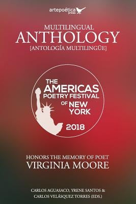 Multilingual Anthology: The Americas Poetry Festival of New York 2018 Paperback Artepoetica Press Inc.