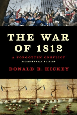 The War of 1812: A Forgotten Conflict Paperback University of Illinois Press