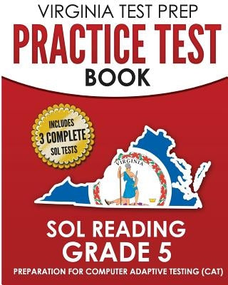 VIRGINIA TEST PREP Practice Test Book SOL Reading Grade 5: Preparation for Computer Adaptive Testing (CAT) Paperback Createspace Independent Publishing Platform
