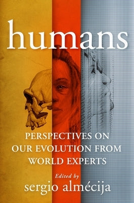 Humans: Perspectives on Our Evolution from World Experts Paperback Columbia University Press
