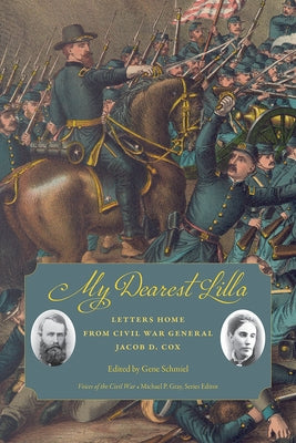 My Dearest Lilla: Letters Home from Civil War General Jacob D. Cox Paperback Univ Tennessee Press
