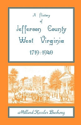 A History of Jefferson County, West Virginia [1719-1940] Paperback Heritage Books