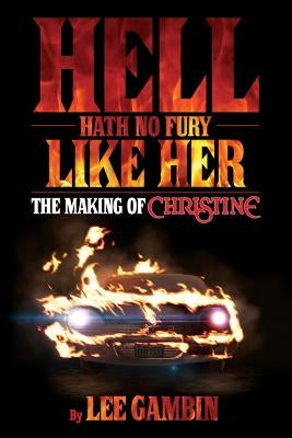 Hell Hath No Fury Like Her: The Making of Christine Paperback BearManor Media