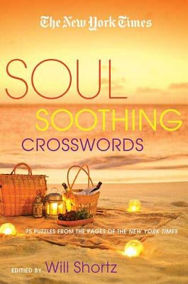 The New York Times Soul-Soothing Crosswords: 75 Relaxing Puzzles by New York Times