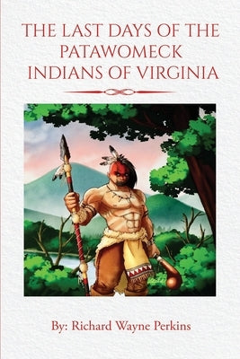 The Last Days of the Patawomeck Indians of Virginia Paperback Independently Published