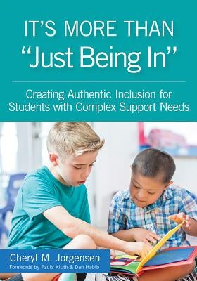 It's More Than "just Being In": : Creating Authentic Inclusion for Students with Complex Support Needs Paperback Brookes Publishing Company
