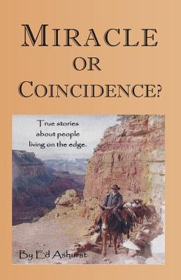 Miracle or Coincidence?: True Stories About People Living on the Edge Paperback Createspace Independent Publishing Platform