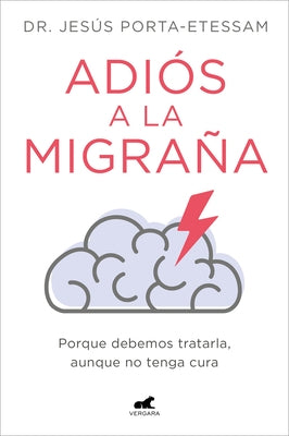 Adiós a la Migraña / Goodbye Migraines by Porta-Etessam, Jesús