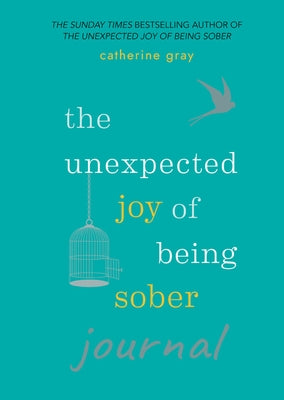 Unexpected Joy of Being Sober Journal by Gray, Catherine