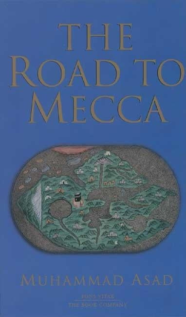 The Road to Mecca by Asad, Muhammad