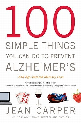 100 Simple Things You Can Do to Prevent Alzheimer's and Age-Related Memory Loss by Carper, Jean
