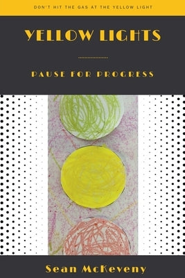 Yellow Lights: Pause for Progress Paperback Sean McKeveny