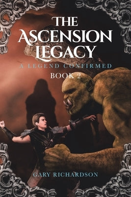 The Ascension Legacy: Book 2: A Legend Confirmed by Richardson, Gary