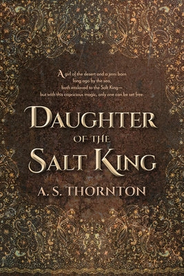 Daughter of the Salt King: Volume 1 by Thornton, A. S.