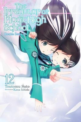 The Irregular at Magic High School, Vol. 12 (Light Novel): Double Seven ARC Paperback Yen on