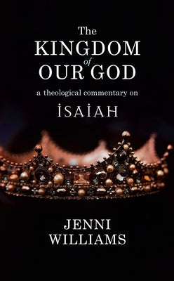 The Kingdom of Our God: A Theological Commentary on Isaiah Paperback SCM Press
