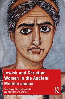 Jewish and Christian Women in the Ancient Mediterranean by Parks, Sara