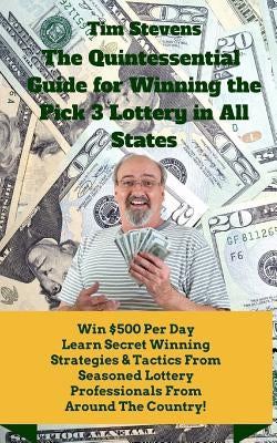 The Quintessential Guide to Winning the Pick 3 Lottery Paperback Createspace Independent Publishing Platform