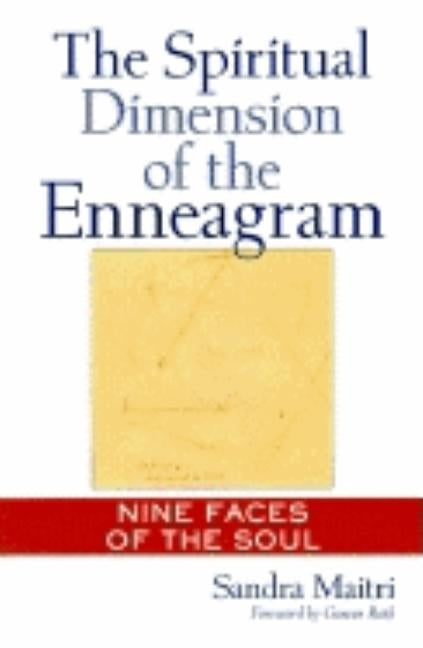 The Spiritual Dimension of the Enneagram: Nine Faces of the Soul by Maitri, Sandra