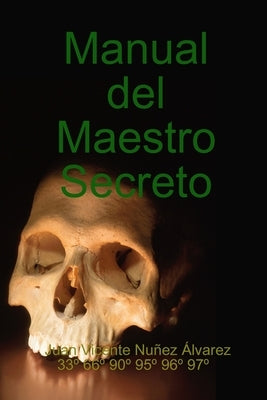 Manual del Maestro Secreto by Nuñez Álvarez, Juan Vicente