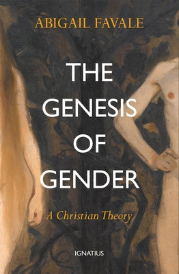 The Genesis of Gender: A Christian Theory Paperback Ignatius Press