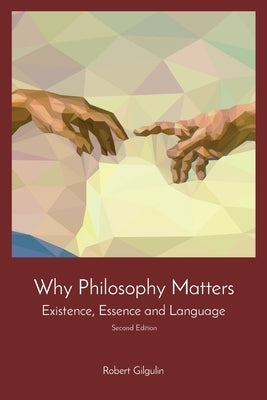 Why Philosophy Matters: Existence, Essence and Language Paperback R&T Publishing