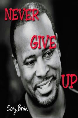 Never Give Up by Brim, Cory