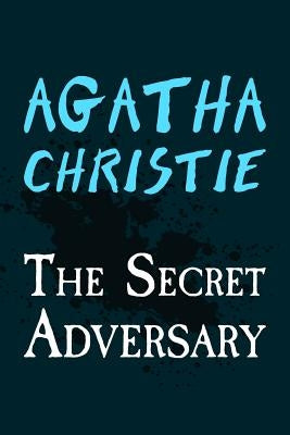 The Secret Adversary: Original and Unabridged Paperback Createspace Independent Publishing Platform