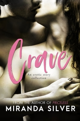 Crave: An Erotic Story Collection by Silver, Miranda