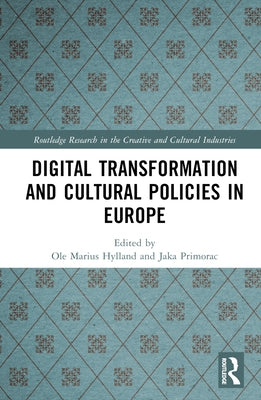 Digital Transformation and Cultural Policies in Europe by Hylland, Ole Marius