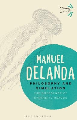 Philosophy and Simulation: The Emergence of Synthetic Reason Paperback Bloomsbury Publishing PLC