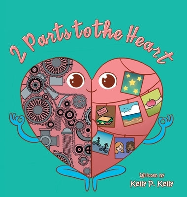 2 Parts to the Heart by Kelly, Kelly P.