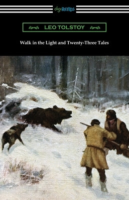 Walk in the Light and Twenty-Three Tales by Tolstoy, Leo