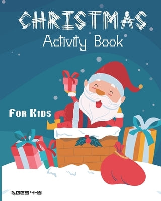 Christmas Activity Book For Kids Ages 4-8: Fun Christmas Activities For Kids, Coloring Pages, Mazes And Sudoku For Ages 4-8 Paperback Independently Published